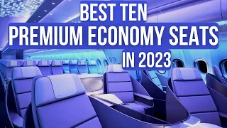Top Ten BEST PREMIUM ECONOMY SEATS in 2023