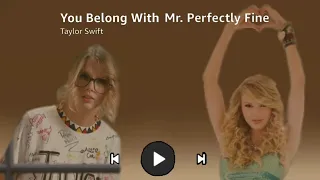 You Belong With Mr. Perfectly Fine | You Belong With Me x Mr. Perfectly Fine