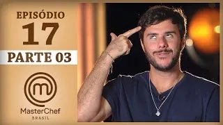 MASTERCHEF BRASIL (27/06/2017) | PARTE 3 | EP 17 | TEMP 04