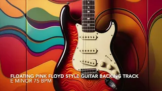 Floating Pink Floyd Style Guitar Backing Track in E Minor