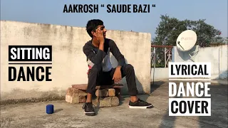 Aakrosh "Saude Bazi"  dance cover | vishal mahajan