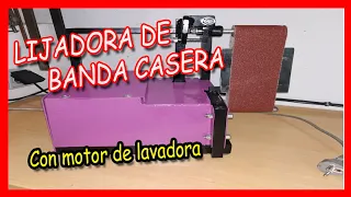 LIJADORA DE BANDA CASERA CON MOTOR DE LAVADORA, Make a Belt sander Washing machine motor