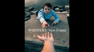 WHISPERS: New Friend  - Post Apocalyptic Short Films