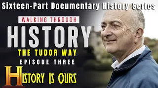 Walking Through History - Episode 3 - The Tudor Way | History Is Ours