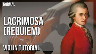 How to play Lacrimosa (Requiem) by Wolfgang Amadeus Mozart on Violin (Tutorial)