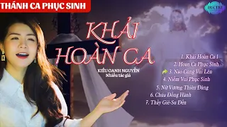 Liên Khúc Thánh Ca Phục Sinh || Khải Hoàn Ca, Hoan ca Phục Sinh || Kiều Oanh Nguyễn