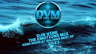 Djs Vibe - The Emotions Mix 2021 (High Noon At Salinas Best Of)