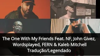 The One With My Friends Feat. NF, John Givez, Wordsplayed, FERN & Kaleb Mitchell Tradução/Legendado