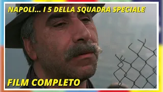 Napoli... i 5 della squadra speciale | Poliziesco | Film completo in Italiano