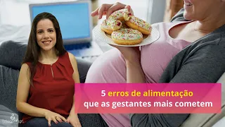 5 erros de alimentação na gravidez mais cometidos pelas gestantes