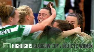 HIGHLIGHTS | Glasgow City 2-4 Celtic FC Women | Big win in the SWPL for the Ghirls!