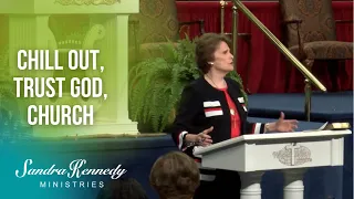 Chill Out, Trust God, Church by Dr. Sandra Kennedy