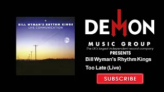 Bill Wyman's Rhythm Kings - Too Late (Live)