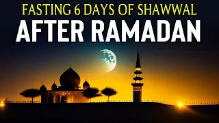 FASTING 6 DAYS OF SHAWWAL AFTER RAMADAN