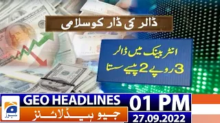 Geo News Headlines Today 1 PM | Dollar free fall continues against rupee | 27th September 2022