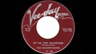 The Magnificents - Up On The Mountain 1956