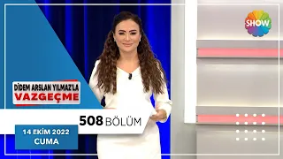 Didem Arslan Yılmaz'la Vazgeçme 508. Bölüm | 14 Ekim 2022