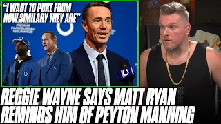 Reggie Wayne Says Seeing Matt Ryan With Colts Reminds Him Of Peyton Manning | Pat McAfee Reacts