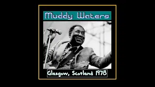 Muddy Waters - Glasgow, Scotland 1978  (Complete Bootleg)