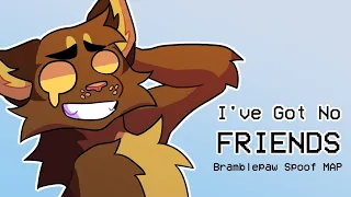 I've Got No Friends | Complete Bramblekit/paw spoof MAP