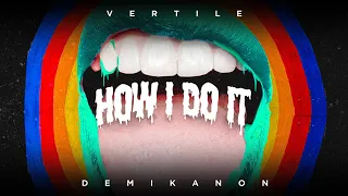 Vertile & Demi Kanon - How I Do It (Official Videoclip)