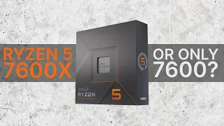 Ryzen 5 7600X vs 7600 without X - which one to choose?