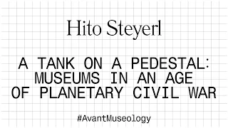 Avant Museology: Hito Steyerl