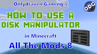 Minecraft  - All The Mods 8 - How to Make and Use a Refined Storage Disk Manipulator