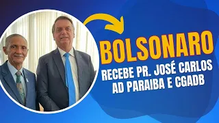 Pastor José Carlos com o Presidente Bolsonaro | AD PARAÍBA E CGADB
