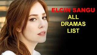 Elcin Sangu All Dramas | Drama lists of Elcin Sangu | Kiralik Ask | Love For Rent