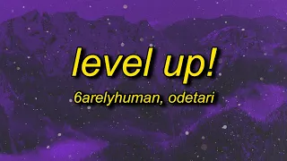 6arelyhuman - Level Up! (w/ Odetari) Lyrics