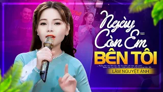 Ngày Còn Em Bên Tôi - Lâm Nguyệt Ánh | Nhạc Phẩm Được Yêu Thích Nhất (MV)