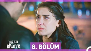 Bizim Hikaye 8. Bölüm