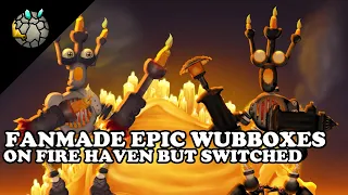 FANMADE EPIC WUBBOXES ON FIRE HAVEN BUT SWITCHED [animated what-if] (ft.@chronicles_art)