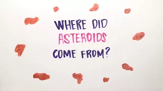 Where Did Asteroids Come From?