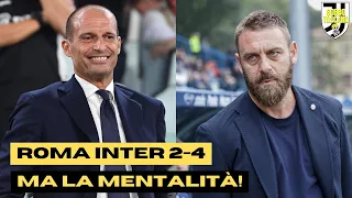 LA MENTALITA' E' TUTTO! Roma Inter 2 4 ma vogliamo paragonarla a Inter Juve? SVEGLIA!