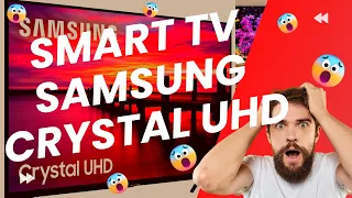 Smart TV Samsung Crystal UHD - Wouaaaaw 😍😎