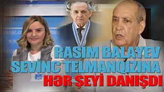 "Ağılları çaşıb. Prezidentlə mübahisə etməliydim?" - Rasim Balayev hər şeyi S.Telmanqızına danışdı