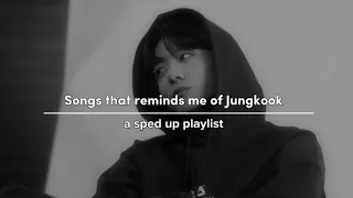 Songs that reminds me of Jungkook | a sped up playlist