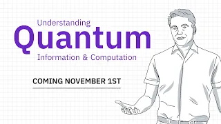 Understanding Quantum Information & Computation Series Trailer