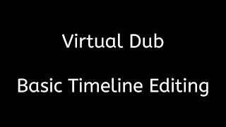 Timeline Editing with Virtual Dub