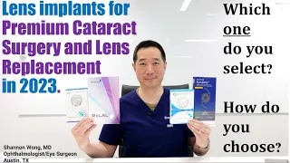 How to select the BEST LENS IMPLANT for Premium Lens Replacement or Cataract surgery in 2023.