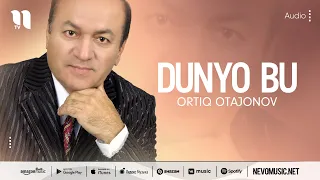 Ortiq Otajonov - Dunyo bu (music version)