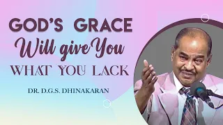 God's Grace Will Give You What You Lack! | Dr. D.G.S. Dhinakaran