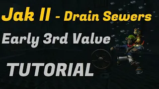 Jak II Drain Sewers Tutorial - Early 3rd Valve