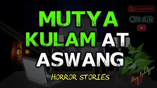 MUTYA, KULAM AT ASWANG (HORROR STORIES COMPILATION)