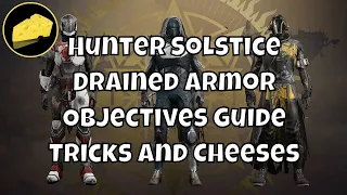 Hunter Drained Armor Tricks And Cheeses Objectives Guide Solstice of Heroes