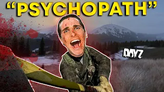 DAYZ turned me into a PSYCHOPATH