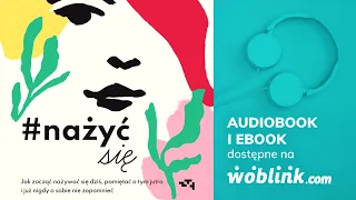 NAŻYĆ SIĘ | MARTA IWANOWSKA POLKOWSKA | AUDIOBOOK PL