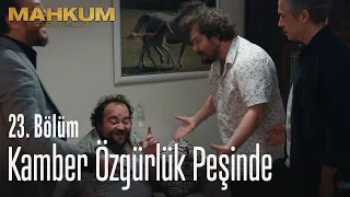 Kamber özgürlük peşinde - Mahkum 23. Bölüm